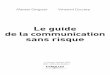 Le guide de la communication sans risque - fnac-static.com · 2012-09-26 · SMS-MMS, Internet, Web 2.0, applications mobiles, etc.). À tous les niveaux de communication, à chacune