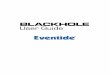 Copyright 2017, Eventide Inc.User+Guide.pdf · 2017-12-14 · Blackhole The Blackhole is a reverb algorithm on a truly galactic scale. Beginning life as a preset in the DSP4000, then