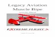 Legacy Aviation Muscle Bipe - Extreme Flight · 2020-01-23 · Muscle Bipe is our tribute to classic barnstormer airshow style aerobatics. The Muscle Bipe features a quick assembly
