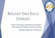 Behavior Data Entry Example · 2020-03-03 · Data Entry – Fight Example There is a fight in the hallway one morning between Student 1 and Student 2 (both boys). They are fighting