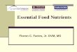 Essential Food Nutrients - Texas A&M Universityaevm.tamu.edu/files/2011/01/Essential_Food_Nutrients.pdf · 2015-08-27 · Foods and Nutrients Food A material which, after ingestion