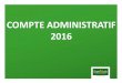 COMPTE ADMINISTRATIF 2016 - Eurelien.fr · 2017-08-29 · COMPTE ADMINISTRATIF 2016 1 . SECTION DE FONCTIONNEMENT 2 320 340 360 380 400 420 440 CA 2015 Budgets 2016 CA 2016 CA 2015