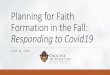 Planning for Faith Formation in the Fall: Responding to ... · areas (e.g. hallways, cafeterias, gyms, large meeting rooms, etc.). Social distancing rules and recommendations WILL