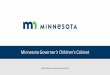 Minnesota Governor’s Children’s Cabinet€¦ · MDH –Asst. Commissioner Jeanne Ayers Interagency Leadership Team Members: Formerly division directors and key agency staff. ILT