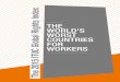 THE WORLD'S WORST COUNTRIES FOR WORKERS...The 2015 ITUC Global Rights Index of the world’s worst countries for working people has introduced a regional analysis, with the Middle