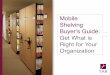 Mobile Shelving Buyer’s Guide: Get What is Right for Your … · 2017-08-18 · To better illustrate the various modes of mobile shelving, let’s look at TaB’s line of products