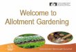 Welcome to Allotment Gardening - Microsoft · Welcome to Allotment Gardening This welcome pack has been put together by the Colchester Allotment Association (CAA) and Colchester Borough
