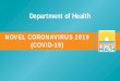 NOVEL CORONAVIRUS 2019 (COVID-19)...2020/03/09  · NOVEL CORONAVIRUS 2019 (COVID-19) 2 Presentation Overview • COVID9 outbreak -1 • Transmission and symptoms • Treatment and