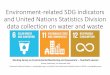 8.2 Env-related SDG indicators and UNSD data on …...Environment‐related SDG indicators and United Nations Statistics Division data collection on water and waste Working Group on