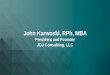 John Karwoski, RPh, MBA June 11th... · John Karwoski, RPh, MBA President and Founder JDJ Consulting, LLC . JDJ Consulting, LLC Since 2001 our Mission Statement remains the same: