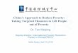 China's Approach to Reduce Poverty: Taking Targeted ...May 31, 2018  · in history 2. All the poverty-stricken people ... • Make development plan with HHs • Coordinate assistance