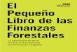 El Pequeño Libro de las Finanzas Forestales€¦ · El Pequeño Libro de las Finanzas Forestales constituye una excelente contribución a esas discusiones. Este libro analiza de