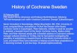 History of Cochrane ... Cochrane Collaboration. 19 May 1994 Cochrane Collaboration Handbook Review Manager (RevMan) software. 20 October 1994 First public demonstration of The Cochrane