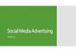 Social Media Advertising - ccsfmarketing.com€¦ · always align with the overall advertising and social media marketing goals of the organization. Facebook offers marketers the