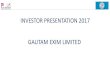 INVESTOR PRESENTATION 2017 GAUTAM EXIM LIMITED Exim Limited- Investor... · This Investor Presentation has been prepared by Pantomath Capital Advisors Limited in consultation with
