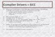 Compiler Drivers = GCCweb.cse.ohio-state.edu/~reeves.92/CSE2421au12/SlidesDay51.pdf · Compiler Drivers = GCC When you invoke GCC, it normally does preprocessing, compilation, assembly