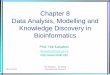 Chapter 8 Data Analysis, Modelling and Knowledge Discovery ... · Computational Modelling in Molecular Biology • Some of the modelling techniques (decision trees, KBNN) allow for