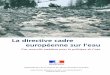 La directive cadre européenne sur l’eau...7 Agir sur le long terme La directive cadre part du même cons-tat que la loi française sur l’eau de 1992: “l’eau n’est pas un
