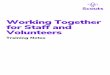 Working Together for Staff and Volunteers T… · 2. Outline the content of the National Volunteers and Staff policy statement and Protocol. 3. Discuss the five values defined in
