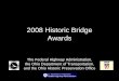 2006 Historic Bridge Awards - Ohio Department of Transportation · 2013-09-05 · 2008 Historic Bridge Awards . OF 09 OF T R . ERECTED 1831 OUR OLD COVERED BRIDGE The Oldest Covered