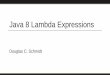 Java 8 Lambda Expressionsschmidt/cs891f/2019-PDFs/func-prog-pt3.pdf · programming features in Java 8, e.g., •Lambda expressions Several concise examples are used to showcase foundational