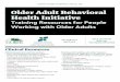 Older Adult Behavioral Health Initiative...Module Purpose Length 1. Anxiety • Risk profile • Symptom presentation • Use of screening tools • Best practices for treatment of