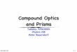 Compound Optics and Prisms...Dove prism rh lh If we rotate the prism, the image rotates at twice the rate. 10. More Prism Examples 23 The Penta prism Causes a 90°. deviation without
