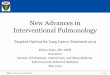 New Advances in Interventional PulmonologyNew Advances in Interventional Pulmonology Targeted Options for Lung Cancer Treatment 2019 Finbar Foley, MD, MPH Instructor Section of Pulmonary,