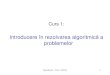 Introducere în rezolvarea algoritmică a problemelordaniela.zaharie/alg/alg2014_folii1.pdf · • Algoritmul lui Euclid (este considerat primul algoritm) • Determinarea celui mai
