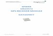SPIDER ORG4472 GPS RECEIVER MODULE DATASHEET · 2.1.Features Stand alone operation OriginGPS Noise Free Zone System (NFZ™) technology Integrated LNA, SAW Filter, TCXO and RTC SiRFstarIV™