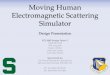 Moving Human Electromagnetic Scattering Simulator...• Manual input can be inaccurate and time consuming ... SD Expansion Slot (16 GB) 1.2GHz Dual-Core ARM Cortex-A9 1GB DDR2 RAM