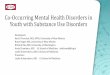 Co-Occurring Mental Health Disorders in Youth with ......Co-Occurring Mental Health Disorders in Youth with Substance Use Disorders Developers: Karla Thornton, MD, MPH, University