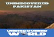 PAKISTAN - Undiscovered World | Undiscovered.World · 2020-04-21 · Meet Pakistan’s mysterious river gypsies. Be amazed by Sufi shrines Observe the rare Indus river dolphin Witness