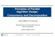 Principles of Parallel Algorithm Design: Concurrency and ......4 Decomposing Work for Parallel Execution • Divide work into tasks that can be executed concurrently • Many different