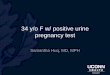 34 y/o F w/ positive urine pregnancy test · level in the management of pregnancy of unknown location. J Ultrasound Med. 33(3):465-71, 2014 • Wang M et al: Nonsurgical management