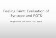 Feeling Faint: Evaluation of Syncope and POTS · This presentation will provide a focused approach to the evaluation and treatment of syncope and postural orthostatic tachycardia