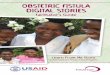 Obstetric Fistula Digital stOries - Harvard University · the oriD method The discussion questions for each story follow the ORID method (Objective, Reflective, Interpretive, Decisional),