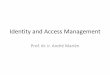Identity and Access Management - people.cs.kuleuven.beandre.marien/teksten-1819/ii-iam.pdf · –Identity management –Business privilege management –Technical authentication and