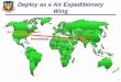 Deploy as a Air Expeditionary Wing - SAE International...A Package of Air & Space Forces ! Brings together different units as a Air Expeditionary Wing with Capabilities needed by the