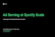 Ad Serving at Spotify Scale · Ad Server Decision Delivery Ad Exchanges Campaign Management Optimization Modeling Self-Serve Portal Creative Generation Payments Billing/ Reporting
