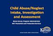 Child Abuse/Neglect Investigation and Safety Assessments · 2014-05-09 · Specific to suspected Child Abuse or Neglect • DCF Policy provides that the identity of the reporter of