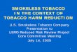 TOBACCO HARM REDUCTION AND SMOKELESS TOBACCO€¦ · smokeless tobacco is a reduced-risk tobacco product • Taken as a whole, literature reflects general acceptance that smokeless