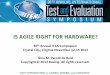 IS AGILE RIGHT FOR HARDWARE? · • This paper reviews the steps Boeing has taken to integrate hardware in the Agile process, challenges the team faced, lessons learned, and finally