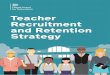 Teacher Recruitment and Retention Strategy · Teacher Recruitment and Retention Strategy35 Conclusion Taken together, the four priorities set out in this strategy outline the government’s