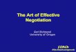 The Art of Effective Negotiation · 4/1/2014  · The Art of Effective Negotiation Geri Richmond University of Oregon COACh