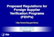 Proposed Regulations for Foreign Supplier Verification ...€¦ · •For all hazards that the foreign supplier will either control or verify that its supplier is controlling, importers