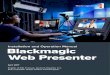 Installation and Operation Manual Blackmagic Web Presenter...Web Presenter actually reduces the video resolution down to 720p and can even reduce the video frame rate down to 20, 15,
