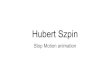 Hubert Szpin - openlab.citytech.cuny.eduopenlab.citytech.cuny.edu/ar2431btech3sp20profking/files/2020/04/Stopmotion...Hubert Szpin Stop Motion animation