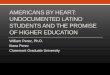 AMERICANS BY HEART: UNDOCUMENTED LATINO ...• Most begin higher education via the community college system Professional Aspirations of Undocumented Students 0% 2% 4% 6% 8% 10% 12%
