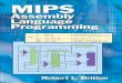 MIPS Assembly Language Programming - Minnieminnie.tuhs.org/CompArch/Resources/mips_text.pdfChapter 1 provides an introduction to the basic MIPS architecture, which is a modern Reduced